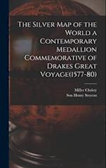 The Silver Map of the World a Contemporary Medallion Commemorative of Drakes Great Voyage(1577-80) 