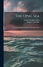 The Opal Sea; Continued Studies in Impressions and Appearances 