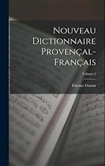 Nouveau Dictionnaire Provençal-Français; Volume 2