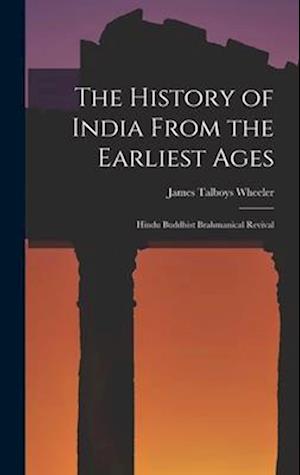 The History of India From the Earliest Ages: Hindu Buddhist Brahmanical Revival