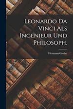 Leonardo Da Vinci als Ingenieur und Philosoph.