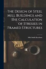 The Design of Steel Mill Buildings and the Calculation of Stresses in Framed Structures 