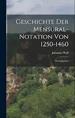 Geschichte Der Mensural-Notation Von 1250-1460