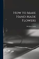 How to Make Hand Made Flowers 