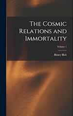 The Cosmic Relations and Immortality; Volume 1 