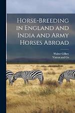 Horse-Breeding in England and India and Army Horses Abroad 