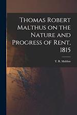 Thomas Robert Malthus on the Nature and Progress of Rent, 1815 