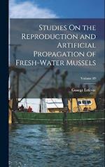 Studies On the Reproduction and Artificial Propagation of Fresh-Water Mussels; Volume 89 