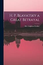 H. P. Blavatsky a Great Betrayal 