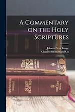 A Commentary on the Holy Scriptures 