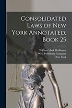 Consolidated Laws of New York Annotated, Book 25 