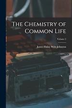 The Chemistry of Common Life; Volume 2 