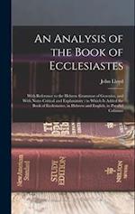 An Analysis of the Book of Ecclesiastes: With Reference to the Hebrew Grammar of Gesenius, and With Notes Critical and Explanatory : to Which is Added