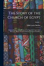 The Story of the Church of Egypt: Being an Outline of the History of the Egyptians Under Their Successive Masters From the Roman Conquest Until Now; V