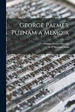 George Palmer Putnam a Memoir 