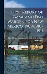 First Report of Game and Fish Warden for New Mexico. 1909-1910-1911 