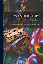 Wander-Ships: Folk-Stories of the Sea, With Notes Upon Their Origin 