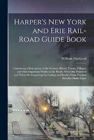Harper's New York and Erie Rail-road Guide Book: Containing a Description of the Scenery, Rivers, Towns, Villages, and Most Important Works on the Roa