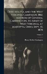 Ohio Militia and the West Virginia Campaign, 1861. Address of General Carrington, to Army of West Virginia, at Marietta, Ohio, Sept. 10, 1870; Volume 