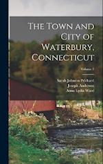 The Town and City of Waterbury, Connecticut; Volume 3 