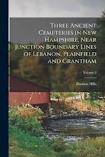 Three Ancient Cemeteries in New Hampshire, Near Junction Boundary Lines of Lebanon, Plainfield and Grantham; Volume 2 