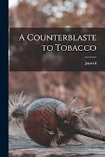 A Counterblaste to Tobacco 