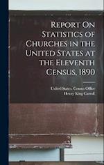 Report On Statistics of Churches in the United States at the Eleventh Census, 1890 