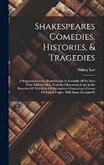 Shakespeares Comedies, Histories, & Tragedies; a Supplement to the Reproduction in Facsimile Of the First Folio Edition, 1623, From the Chatsworth Cop