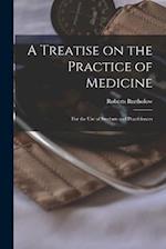 A Treatise on the Practice of Medicine: For the use of Students and Practitioners 