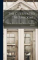The Cultivated Mushroom .. 