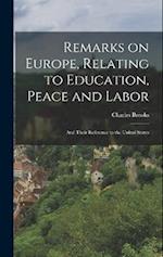 Remarks on Europe, Relating to Education, Peace and Labor; and Their Reference to the United States 