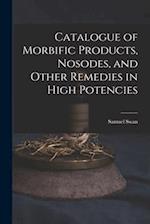Catalogue of Morbific Products, Nosodes, and Other Remedies in High Potencies 