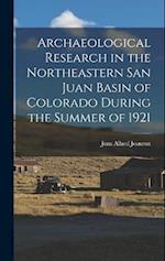 Archaeological Research in the Northeastern San Juan Basin of Colorado During the Summer of 1921 