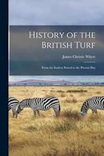 History of the British Turf: From the Earliest Period to the Present Day 