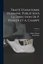 Traité d'anatomie humaine. Publié sous la direction de P. Poirier et A. Charpy; Volume 5