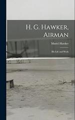 H. G. Hawker, Airman: His Life and Work 