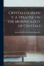 Crystallography, a Treatise on the Morphology of Crystals 
