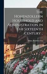 The Hohenzollern Household and Administration in the Sixteenth Century .. 