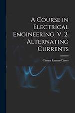 A Course in Electrical Engineering. V. 2. Alternating Currents 
