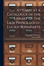 Attempt at a Catalogue of the Library of the Late Prince Louis-Lucien Bonaparte 