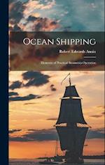 Ocean Shipping: Elements of Practical Steamship Operation 