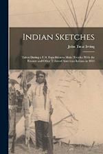 Indian Sketches: Taken During a U.S. Expedition to Make Treaties With the Pawnee and Other Tribes of American Indians in 1833 