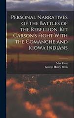 Personal Narratives of the Battles of the Rebellion. Kit Carson's Fight With the Comanche and Kiowa Indians 