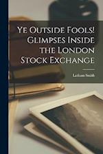 Ye Outside Fools! Glimpses Inside the London Stock Exchange 
