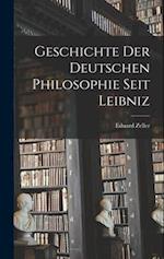 Geschichte der deutschen Philosophie seit Leibniz