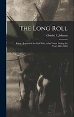 The Long Roll; Being a Journal of the Civil War, as set Down During the Years 1861-1863 