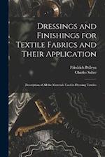 Dressings and Finishings for Textile Fabrics and Their Application; Description of all the Materials Used in Dressing Textiles 