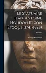 Le statuaire Jean-Antoine Houdon et son époque (1741-1828); Volume 3