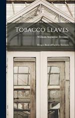 Tobacco Leaves; Being a Book of Facts for Smokers 