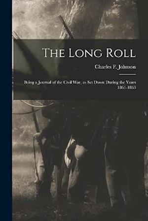The Long Roll; Being a Journal of the Civil War, as set Down During the Years 1861-1863